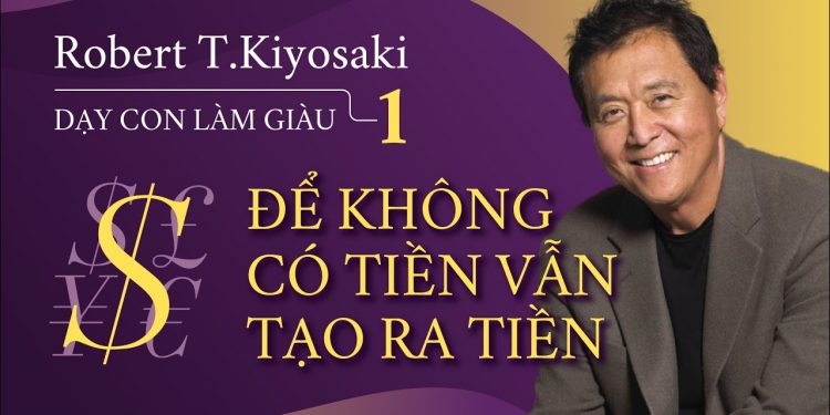 Cha Giàu Cha Nghèo Cuốn Sách Thay Đổi Cuộc Đời Bạn